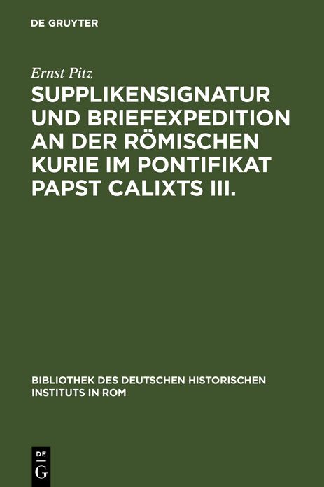 Supplikensignatur und Briefexpedition an der r?mischen Kurie im Pontifikat Papst Calixts III.
