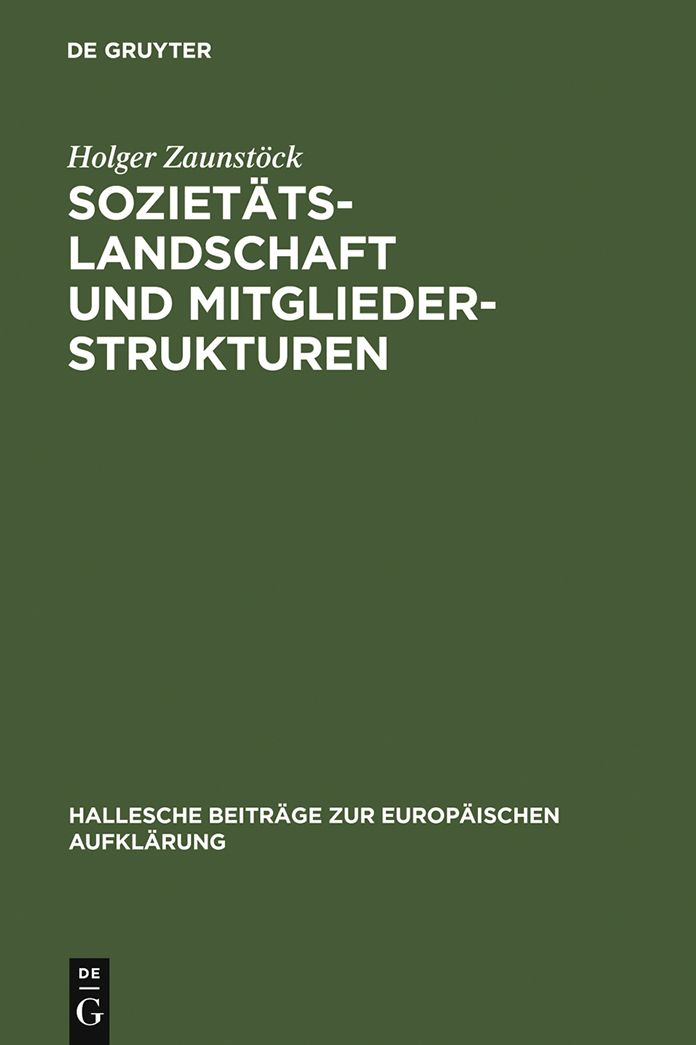Sozietatslandschaft und Mitgliederstrukturen: Die mitteldeutschen Aufklarungsgesellschaften im 18. Jahrhundert