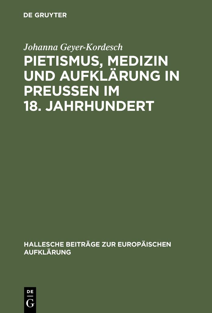 Pietismus, Medizin und Aufklarung in Preussen im 18. Jahrhundert: Das Leben und Werk Georg Ernst Stahls