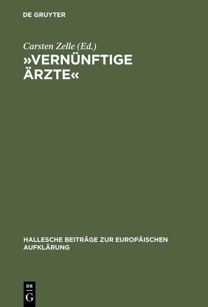 "Vernunftige Arzte": Hallesche Psychomediziner und die Anfange der Anthropologie in der deutschsprachigen Fruhaufklarung