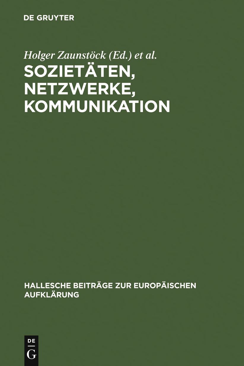 Sozietaten, Netzwerke, Kommunikation: Neue Forschungen zur Vergesellschaftung im Jahrhundert der Aufklarung