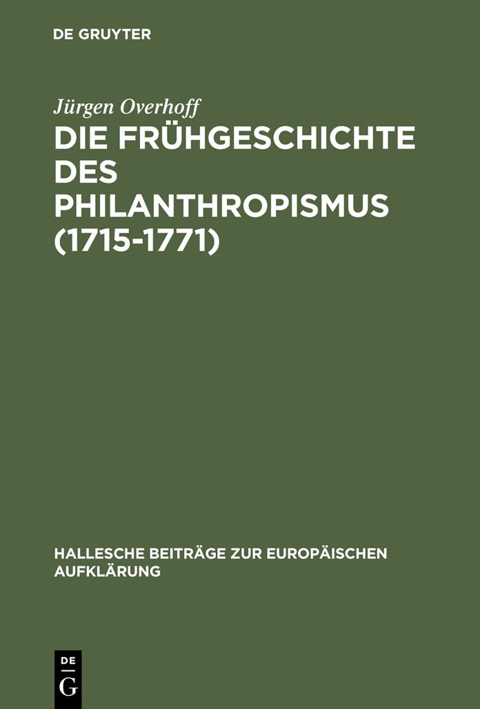 Die Fruhgeschichte des Philanthropismus (1715-1771): Konstitutionsbedingungen, Praxisfelder und Wirkung eines padagogischen Reformprogramms im Zeitalter der Aufklarung