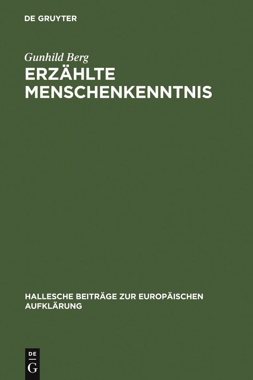 Erzahlte Menschenkenntnis: Moralische Erzahlungen und Verhaltensschriften der deutschsprachigen Spataufklarung