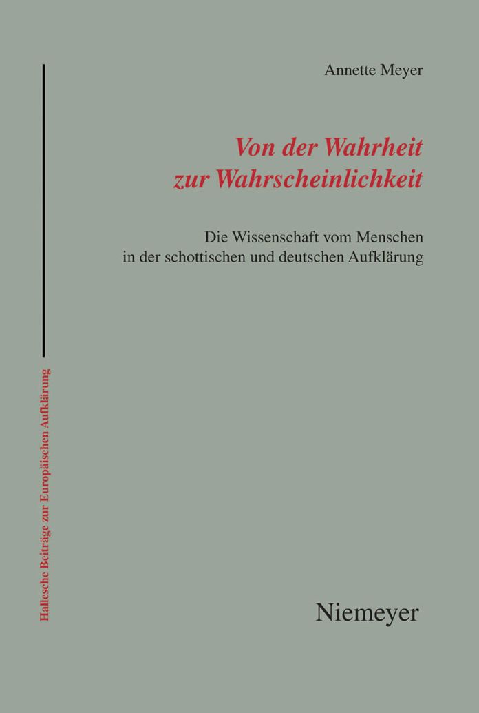 Von der Wahrheit zur Wahrscheinlichkeit: Die Wissenschaft vom Menschen in der schottischen und deutschen Aufklarung