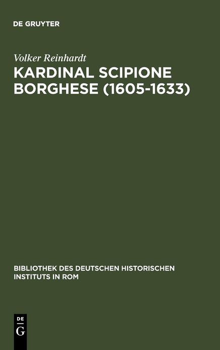 Kardinal Scipione Borghese (1605-1633): Verm?gen, Finanzen und sozialer Aufstieg eines Papstnepoten