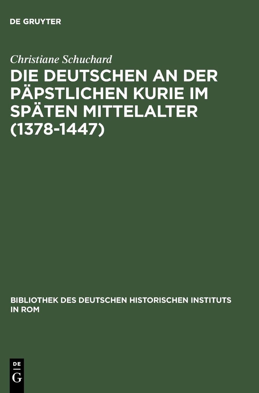 Die Deutschen an der papstlichen Kurie im spaten Mittelalter (1378-1447)