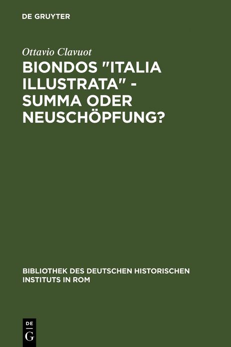 Biondos "Italia illustrata" - Summa oder Neuschopfung?: Uber die Arbeitsmethoden eines Humanisten