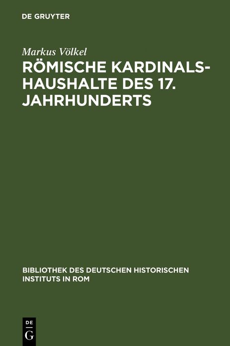 R?mische Kardinalshaushalte des 17. Jahrhunderts: Borghese - Barberini - Chigi