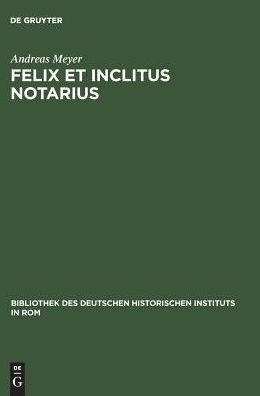 Felix et inclitus notarius: Studien zum italienischen Notariat vom 7. bis zum 13. Jahrhundert