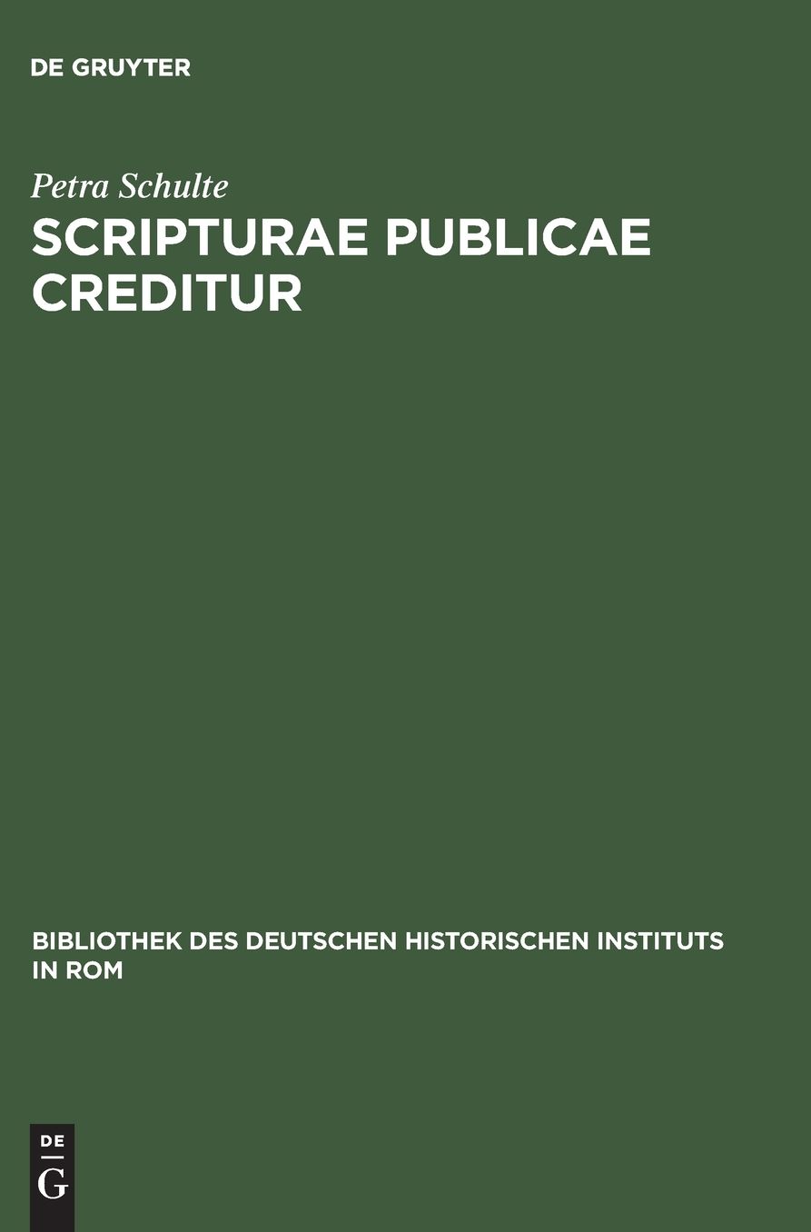 Scripturae publicae creditur: Das Vertrauen in Notariatsurkunden im kommunalen Italien des 12. und 13. Jahrhunderts