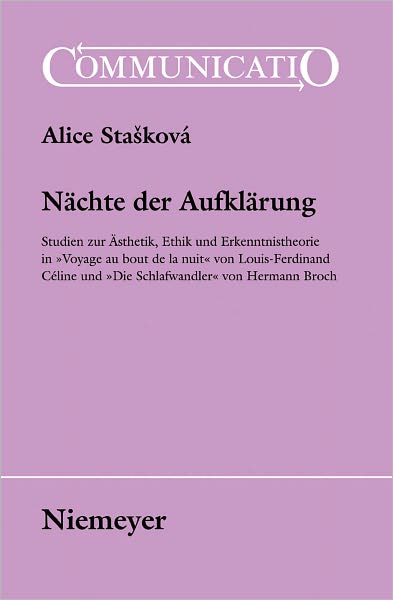 Nachte der Aufklarung: Studien zur Asthetik, Ethik und Erkenntnistheorie in "Voyage au bout de la nuit" von Louis-Ferdinand Celine und "Die Schlafwandler" von Hermann Broch