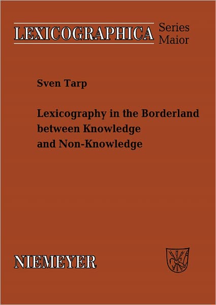 Lexicography in the Borderland between Knowledge and Non-Knowledge: General Lexicographical Theory with Particular Focus on Learner's Lexicography