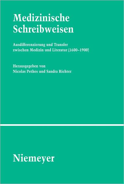Medizinische Schreibweisen: Ausdifferenzierung und Transfer zwischen Medizin und Literatur (1600-1900)