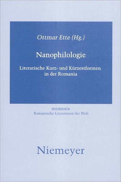 Nanophilologie: Literarische Kurz- und Kurzestformen in der Romania