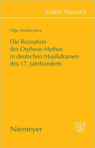 Die Rezeption des Orpheus-Mythos in deutschen Musikdramen des 17. Jahrhunderts