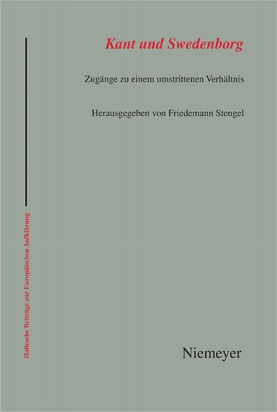 Kant und Swedenborg: Zugange zu einem umstrittenen Verhaltnis