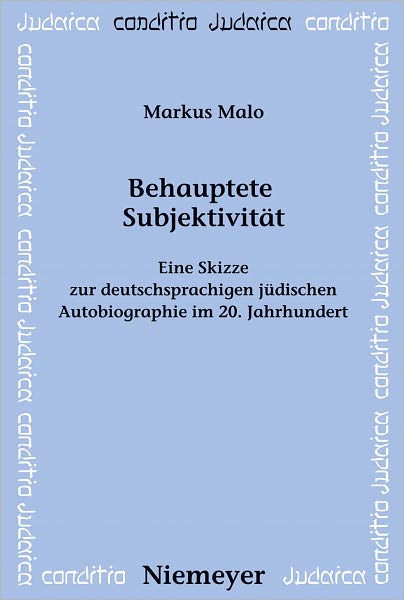 Behauptete Subjektivitat: Eine Skizze zur deutschsprachigen judischen Autobiographie im 20. Jahrhundert