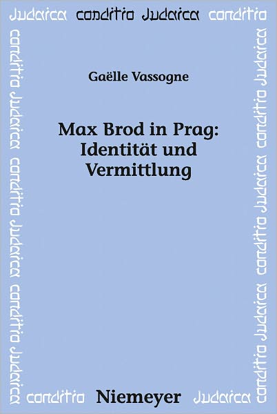 Max Brod in Prag: Identitat und Vermittlung