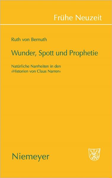 Wunder, Spott und Prophetie: Naturliche Narrheit in den "Historien von Claus Narren"