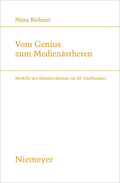 Vom Genius zum Medienastheten: Modelle des Kunstlerdramas im 20. Jahrhundert