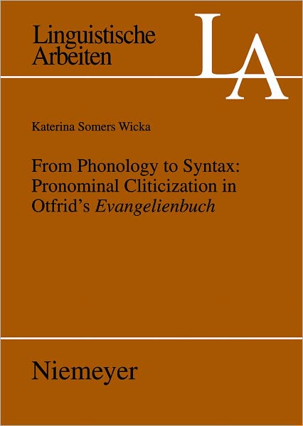 From Phonology to Syntax: Pronominal Cliticization in Otfrid's Evangelienbuch