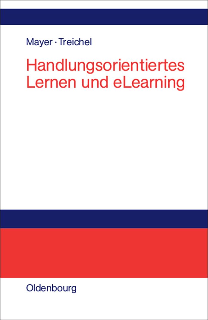 Handlungsorientiertes Lernen und eLearning: Grundlagen und Praxisbeispiele