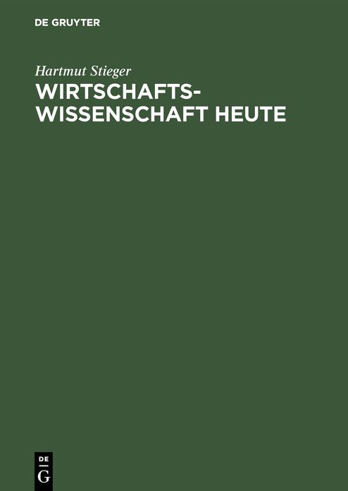 Wirtschaftswissenschaft heute: Grundlagen und ökonomische Kernfragen