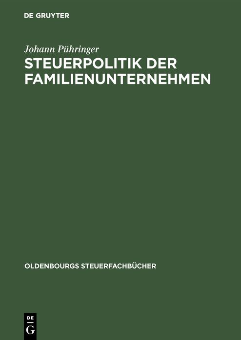 Steuerpolitik der Familienunternehmen: Der Niessbrauch als Instrument betrieblicher Steuerpolitik - zugleich ein Beitrag zum Erbverzicht