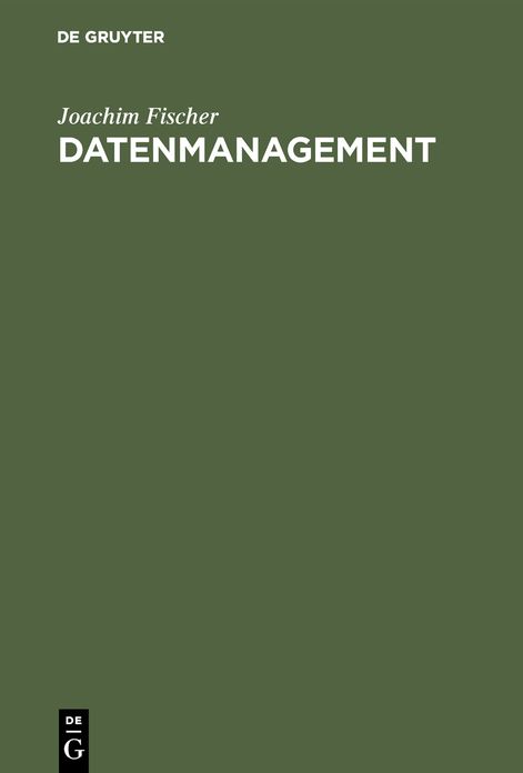 Datenmanagement: Datenbanken und betriebliche Datenmodellierung