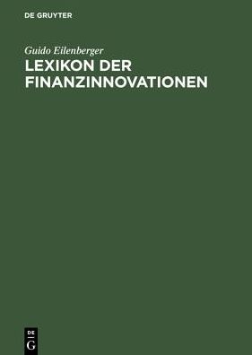 Lexikon der Finanzinnovationen: Mit Beiträgen von Fachleuten aus Wissenschaft und Praxis