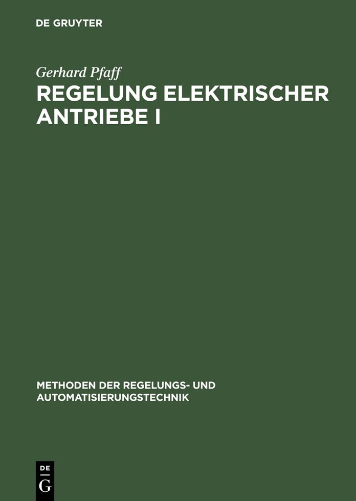 Regelung elektrischer Antriebe I: Eigenschaften, Gleichungen und Strukturbilder der Motoren