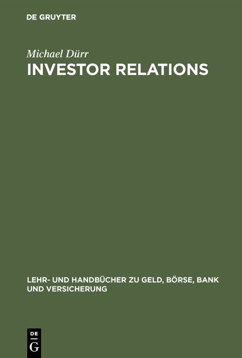 Investor Relations: Handbuch für Finanzmarketing und Unternehmenskommunikation