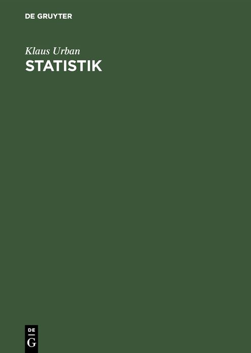 Statistik: Einführung in die statistische Methodenlehre für Wirtschaft- und Sozialwissenschaftler