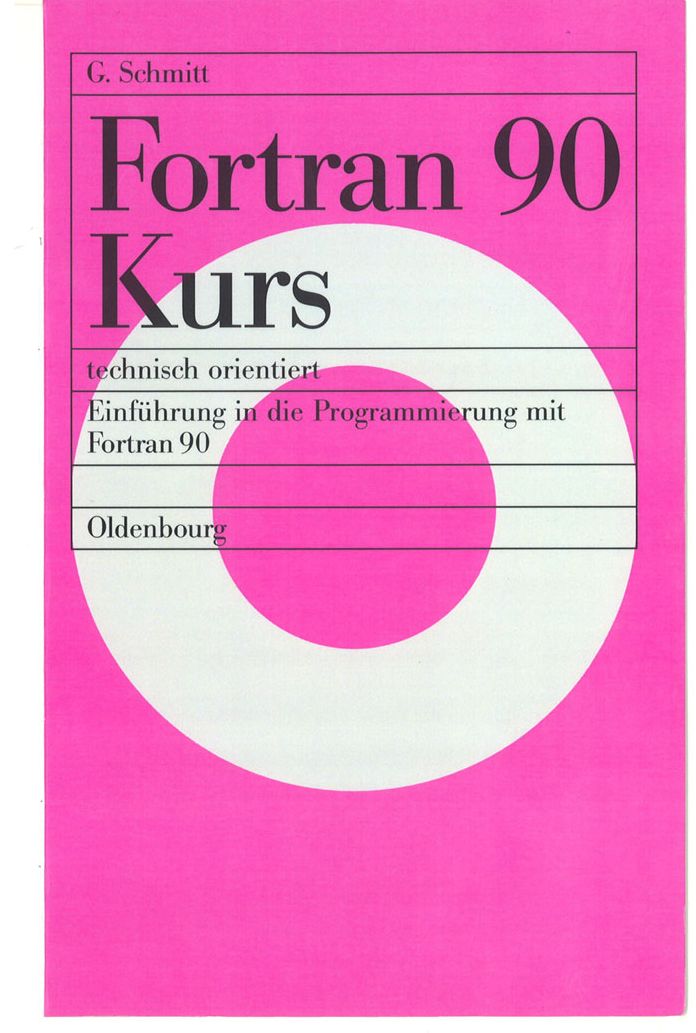 Fortran 90 Kurs - technisch orientiert: Einfuhrung in die Programmierung mit Fortran 90