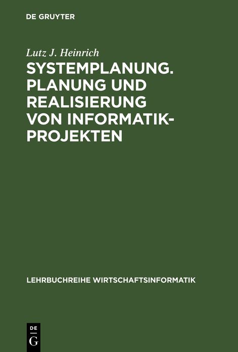 Systemplanung. Planung und Realisierung von Informatik-Projekten: Band 1: Der Prozeß der Systemplanung, der Vorstudie und der Feinstudie