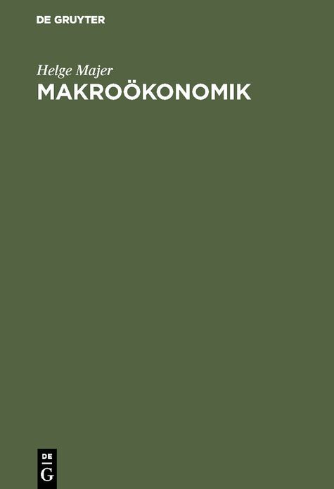 Makroökonomik: Theorie und Politik. Eine anwendungsbezogene Einführung