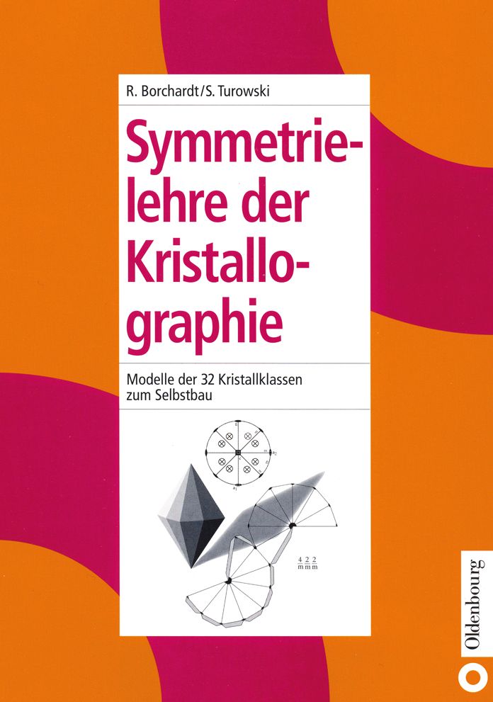 Symmetrielehre der Kristallographie: Modelle der 32 Kristallklassen zum Selbstbau