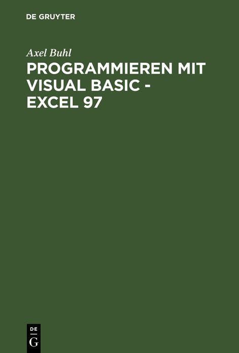 Programmieren mit Visual Basic - Excel 97: Von der Problemanalyse zum fertigen VBA-Programm anhand eines praktischen Projekts