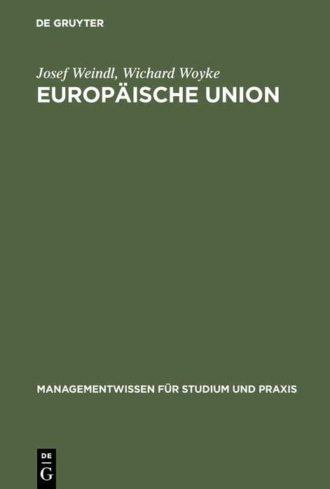 Europaische Union: Institutionelles System, Binnenmarkt sowie Wirtschafts- und Wahrungsunion auf der Grundlage des Maastrichter Vertrages