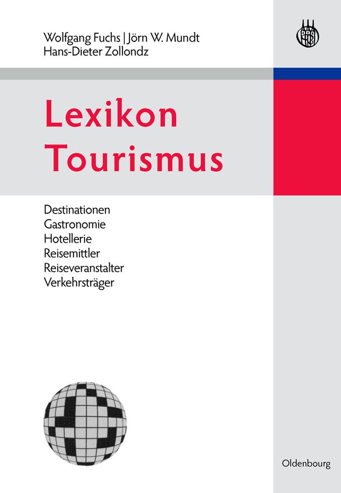 Lexikon Tourismus: Destinationen, Gastronomie, Hotellerie, Reisemittler, Reiseveranstalter, Verkehrstr?ger
