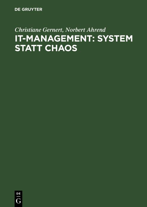 IT-Management: System statt Chaos: Ein praxisorientiertes Vorgehensmodell
