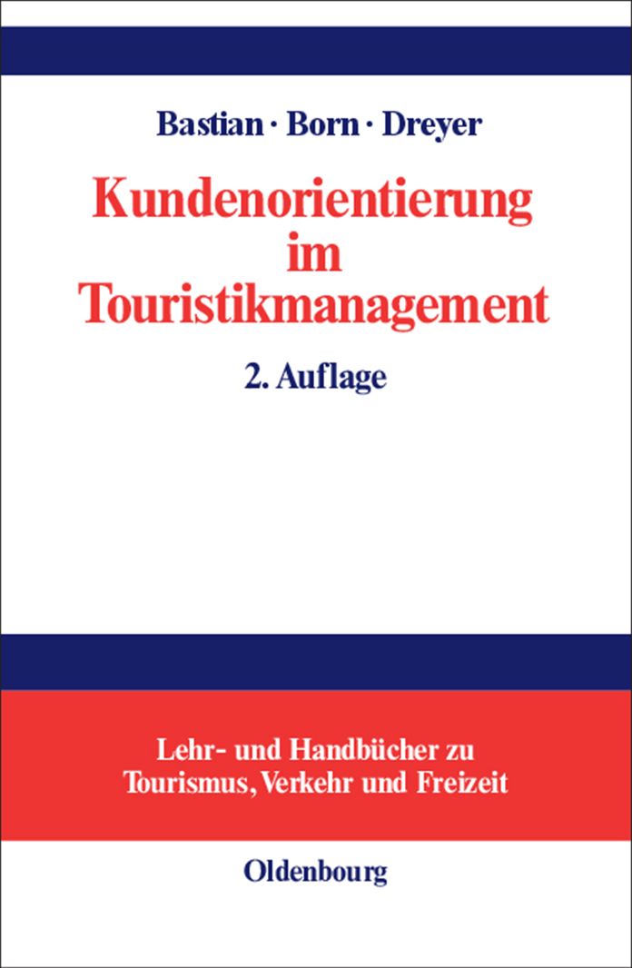Kundenorientierung im Touristikmanagement: Strategie und Realisierung in Unternehmensprozessen