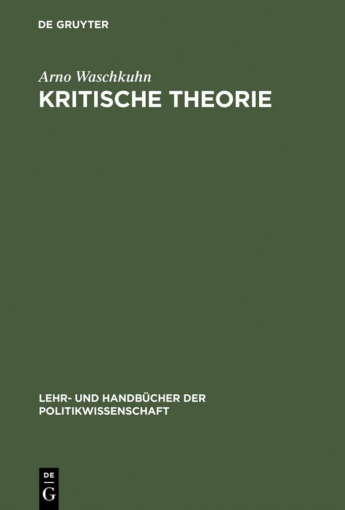 Kritische Theorie: Politikbegriffe und Grundprinzipien der Frankfurter Schule