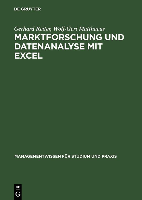 Marktforschung und Datenanalyse mit EXCEL: Moderne Software zur professionellen Datenanalyse Mit praxisbezogenen Beispielen und zahlreichen Übungsaufgaben