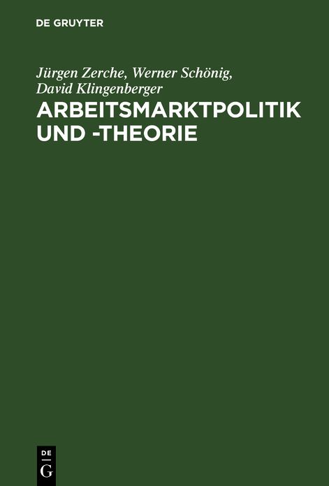 Arbeitsmarktpolitik und -theorie: Lehrbuch zu empirischen, institutionellen und theoretischen Grundfragen der Arbeitsökonomik