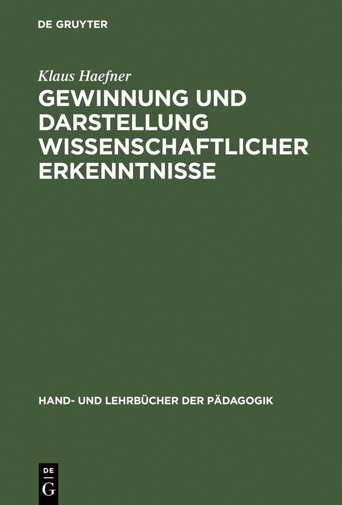 Gewinnung und Darstellung wissenschaftlicher Erkenntnisse: Insbesondere für universitäre Studien-, Staatsexamens-, Diplom- und Doktorarbeiten