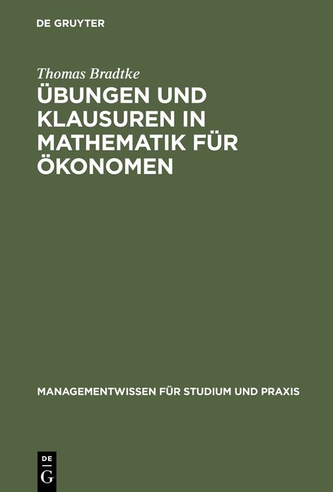 Übungen und Klausuren in Mathematik für Ökonomen