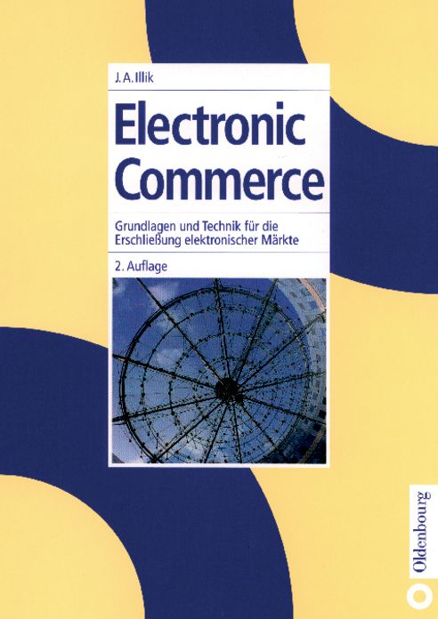 Electronic Commerce: Grundlagen und Technik fur die Erschliessung elektronischer Markte