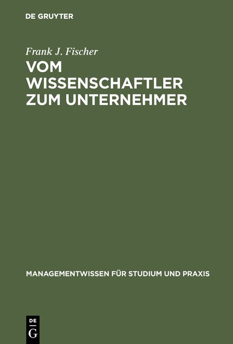 Vom Wissenschaftler zum Unternehmer: Technologieorientierte, wissensbasierte Unternehmensgrundung