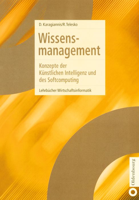 Wissensmanagement: Konzepte der Kunstlichen Intelligenz und des Softcomputing